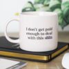 Κεραμική κούπα I don't get paid enough